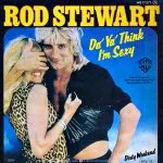 Rod Stewart Da Ya Think I'm Sexy?