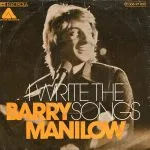 Barry Manilow I Write The Songs