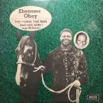 Ebenezer Obey - The Horse, The Man & The Son