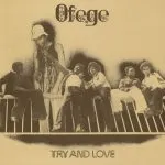 Ofege Try and Love