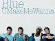 Blue U Make Me Wanna
