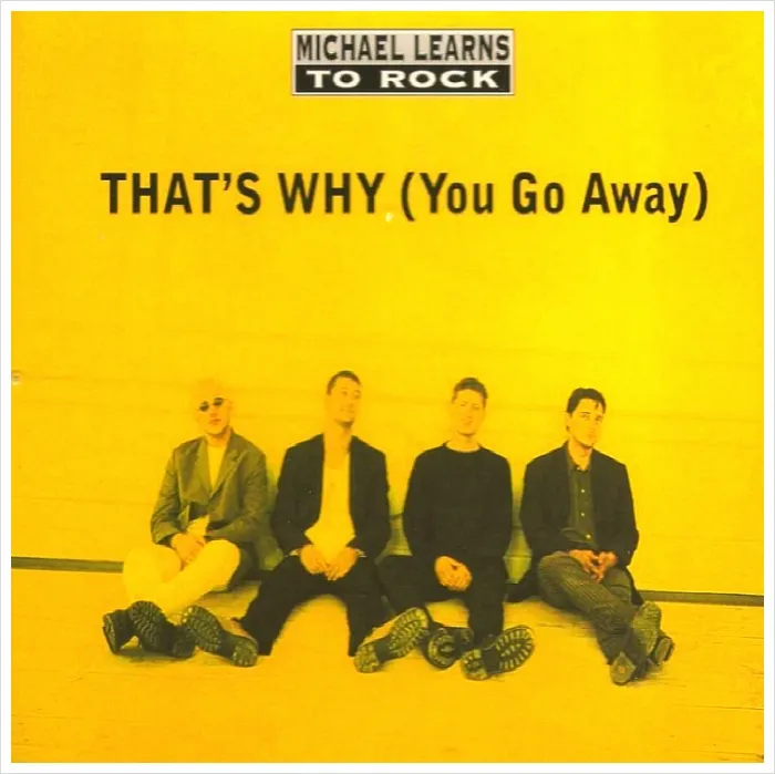 Michael Learns to Rock – That’s Why (You Go Away)