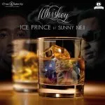 Ice Prince Whiskey (ft. Sunny Neji)