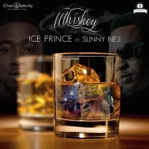 Ice Prince Whiskey (ft. Sunny Neji)