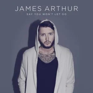 James Arthur Say You Won't Let Go