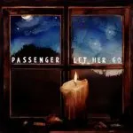 Passenger Let Her Go
