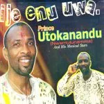 Prince Utokanandu - Ije Enu Uwa