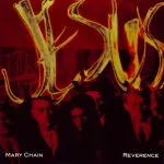 The Jesus and Mary Chain Reverence