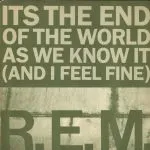 REM It's The End Of The World