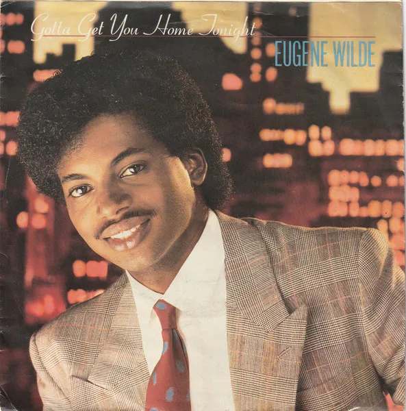 Eugene Wilde – Gotta Get You Home Tonight