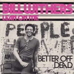 Bill Withers - Lean on Me