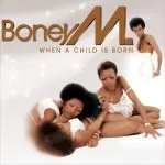 Boney M. - When a Child Is Born