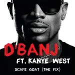 D'banj - Scape Goat (The Fix) [feat. Kanye West]