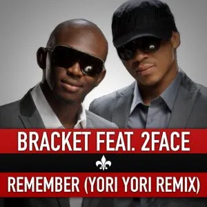 Bracket - Remember (Yori Yori Remix) [feat. 2face Idibia]