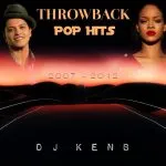 DJ KenB - Throwback Pop Hits (2007-2012) Mixtape
