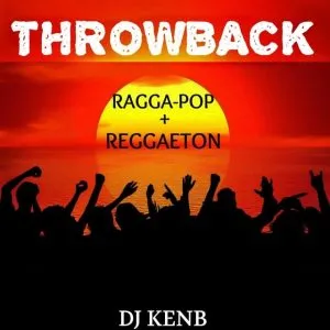 DJ KenB - Throwback Ragga-Pop & Reggaeton Mixtape
