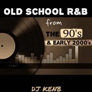 DJ KenB - Old School R&B From The 90s & Early 2000s Mixtape
