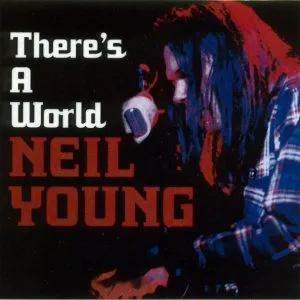 Neil Young - There's a World