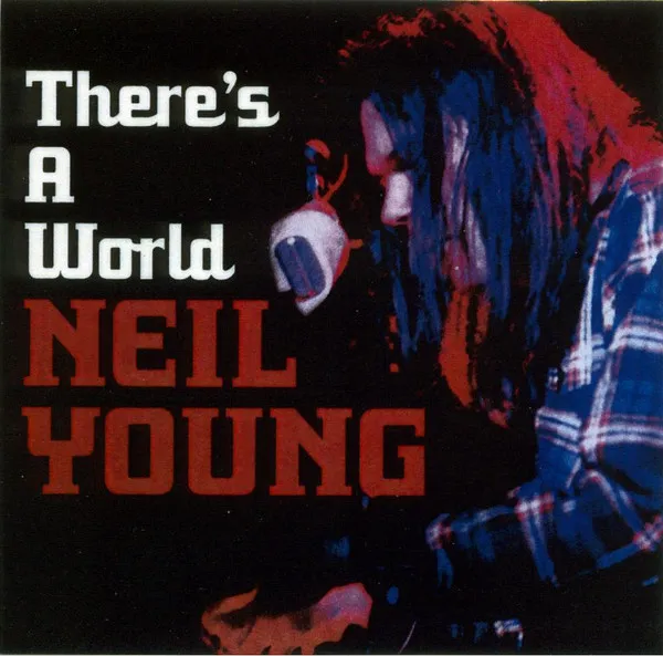 Neil Young – There’s a World