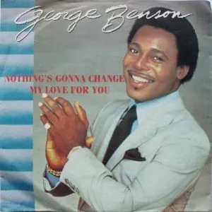 George Benson - Nothing's Gonna Change My Love for You