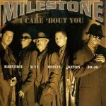 Milestone - I Care 'Bout You