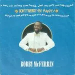 Bobby McFerrin - Don't Worry, Be Happy