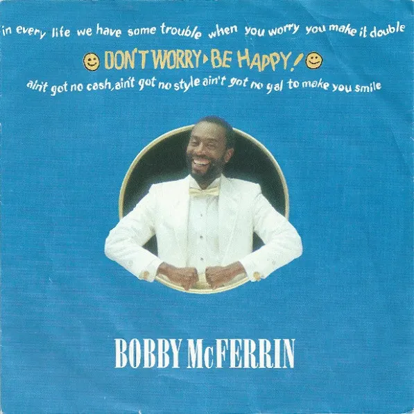 Bobby McFerrin – Don’t Worry, Be Happy