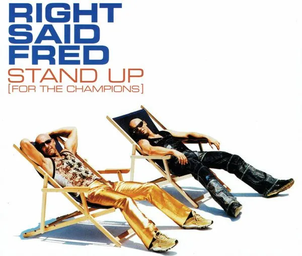 Right Said Fred – Stand Up (For the Champions)