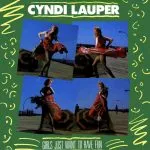 Cyndi Lauper - Girls Just Want To Have Fun