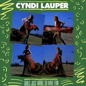 Cyndi Lauper - Girls Just Want To Have Fun
