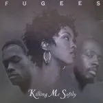 Fugees - Killing Me Softly