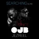 OJB Jezreel - Searching Remix (feat. Ice Prince)