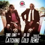 Tunde Ednut - Catching Cold Remix (feat. Dr SID)