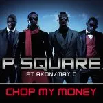 P-Square - Chop My Money Remix (feat. May D & Akon)