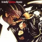 R. Kelly - Ignition (Remix)
