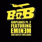 B.o.B - Airplanes (Part II) [feat. Eminem & Hayley Williams]