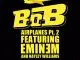 B.o.B - Airplanes (Part II) [feat. Eminem & Hayley Williams]