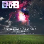 B.o.B - Strange Clouds (Remix) [feat. T.I. & Young Jeezy]
