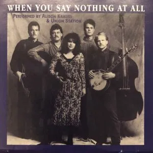 Alison Krauss - When You Say Nothing at All