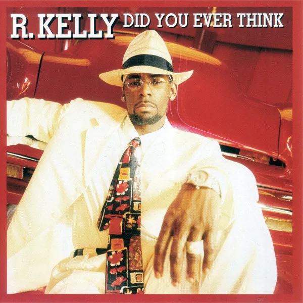 R. Kelly – Did You Ever Think