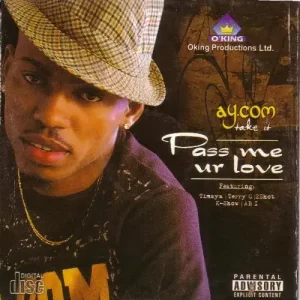 Ay.Com - Pass Me Your Love (Remix) [feat. Terry G & Timaya]