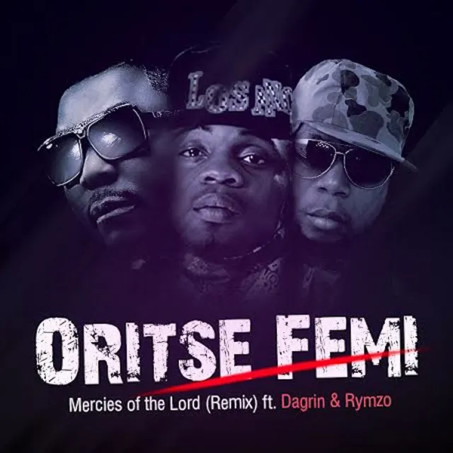 Oritse Femi – Mercies of the Lord (Remix) [feat. DaGrin & Rymzo]