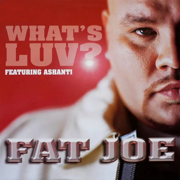 Fat Joe – What’s Luv? (feat. Ashanti & Ja Rule)