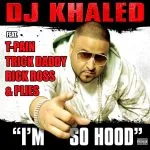 DJ Khaled - I'm So Hood