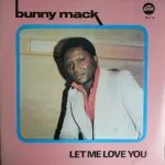 Bunny Mack - Let Me Love You (My Sweety My Sugar)