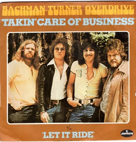 Bachman-Turner Overdrive – Takin’ Care of Business