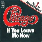 Chicago - If You Leave Me Now