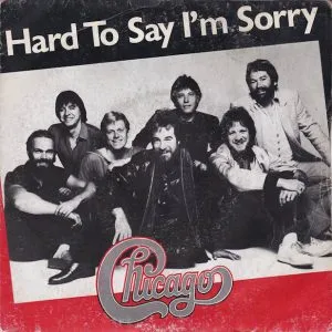 Chicago - Hard to Say I'm Sorry