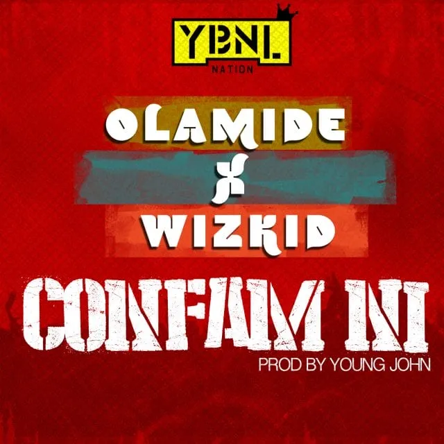 Olamide – Confam Ni (feat. Wizkid)