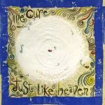 The Cure - Just Like Heaven